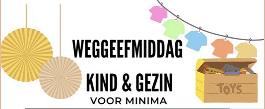 Weggeefmiddag Kind & Gezin = Gelukt!, thx! iedereen!